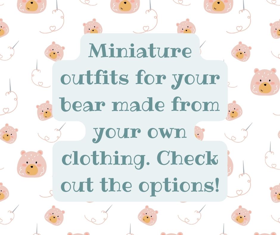 RE-SIZED CLOTHING TO FIT YOUR BEAR - (Multiple variations)